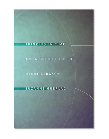 Thinking in Time: An Introduction to Henri Bergson