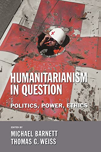Humanitarianism in Question: Politics, Power, Ethics (Cornell Paperbacks)