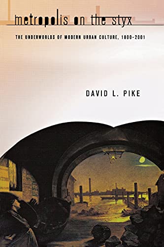Metropolis on the Styx: The Underworlds of Modern Urban Culture, 1800-2001