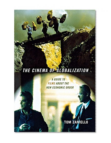 The Cinema of Globalization: A Guide to Films about the New Economic Order