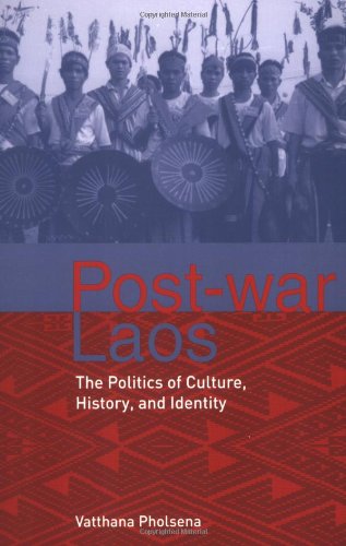 Post-war Laos: The Politics of Culture, History, and Identity