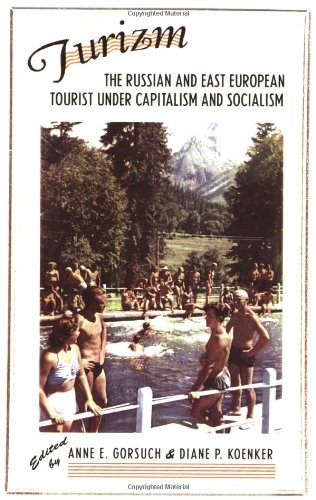 Turizm: The Russian and East European Tourist under Capitalism and Socialism