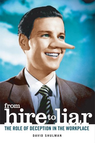 From Hire to Liar: The Role of Deception in the Workplace