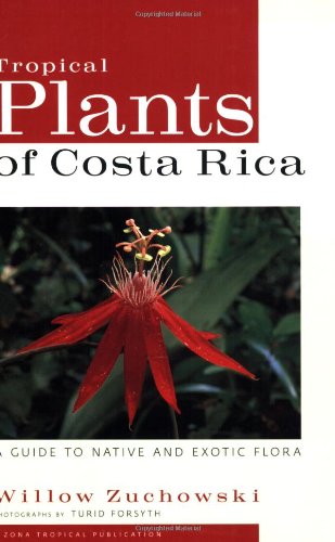 Book Cover Tropical Plants of Costa Rica: A Guide to Native and Exotic Flora (Zona Tropical Publications)
