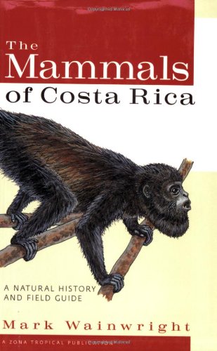 Book Cover The Mammals of Costa Rica: A Natural History and Field Guide (Zona Tropical Publications)