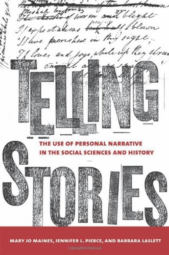 Telling Stories: The Use of Personal Narratives in the Social Sciences and History