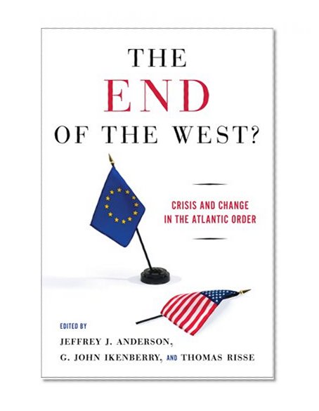 The End of the West?: Crisis and Change in the Atlantic Order