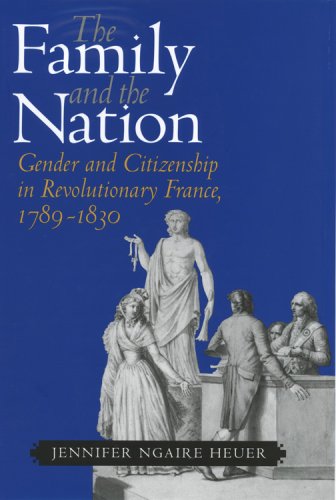 The Family and the Nation: Gender and Citizenship in Revolutionary France, 1789-1830
