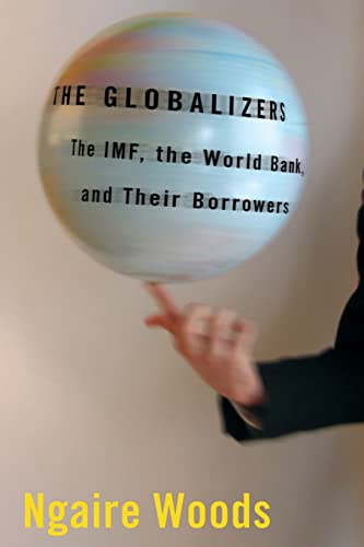 Book Cover The Globalizers: The IMF, the World Bank, and Their Borrowers (Cornell Studies in Money)