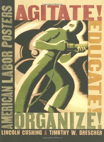 Agitate! Educate! Organize!: American Labor Posters