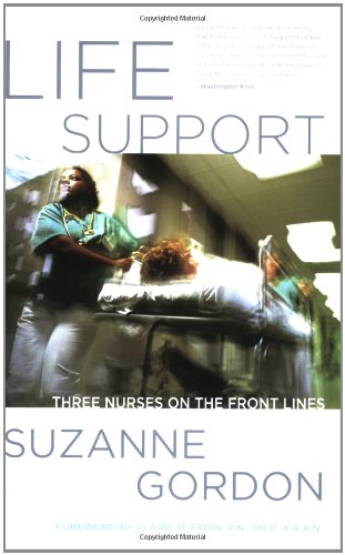 Life Support: Three Nurses on the Front Lines (The Culture and Politics of Health Care Work)