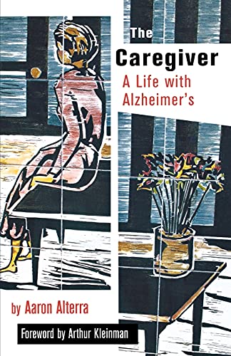 The Caregiver: A Life With Alzheimer's, with new material (The Culture and Politics of Health Care Work)