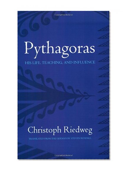 Pythagoras: His Life, Teaching, and Influence