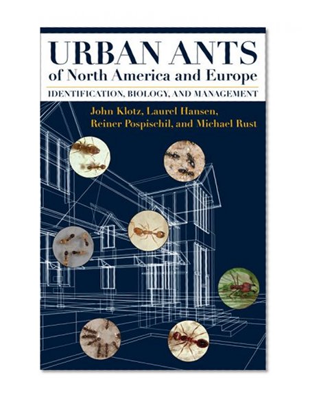Urban Ants of North America and Europe: Identification, Biology, and Management