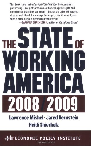 The State of Working America, 2008/2009 (An Economic Policy Institute Book)
