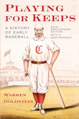 Playing for Keeps: A History of Early Baseball, 20th Anniversary Edition