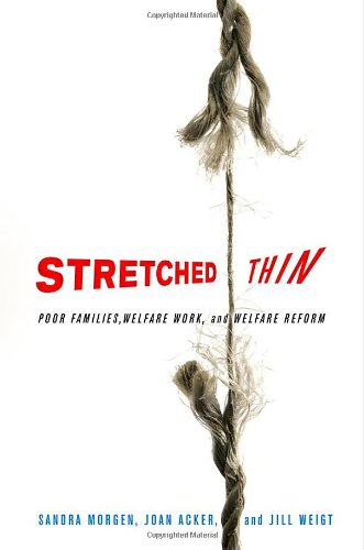 Stretched Thin: Poor Families, Welfare Work, and Welfare Reform