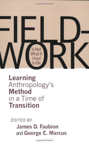 Fieldwork Is Not What It Used to Be: Learning Anthropology's Method in a Time of Transition