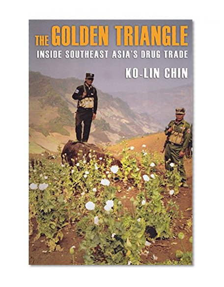 The Golden Triangle: Inside Southeast Asia's Drug Trade