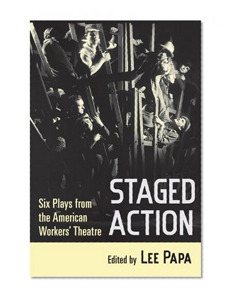Staged Action: Six Plays from the American Workers' Theatre