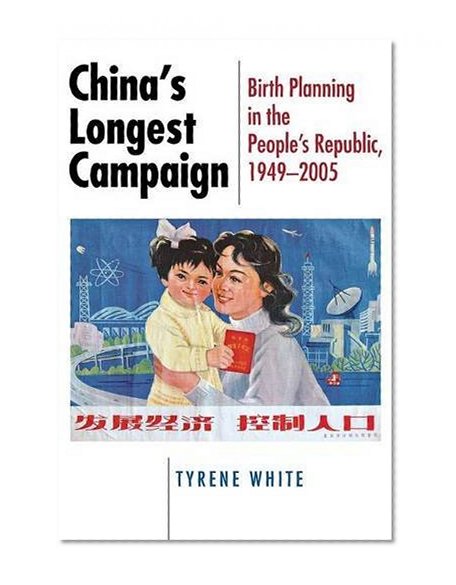 China's Longest Campaign: Birth Planning in the People's Republic, 1949-2005