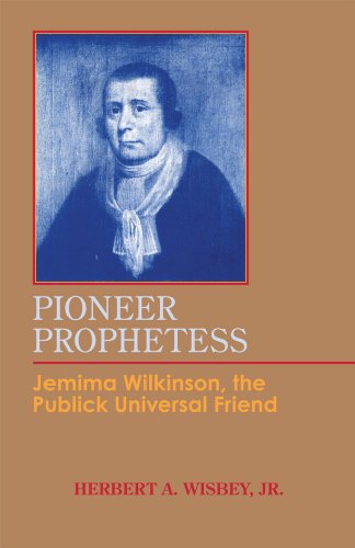 Pioneer Prophetess: Jemima Wilkinson, the Publick Universal Friend