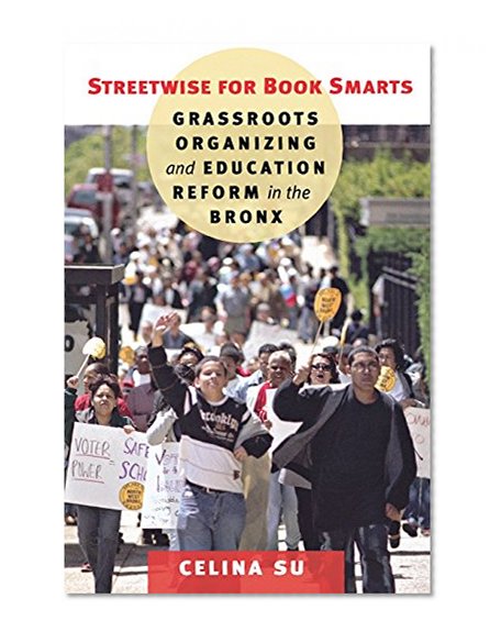 Streetwise for Book Smarts: Grassroots Organizing and Education Reform in the Bronx