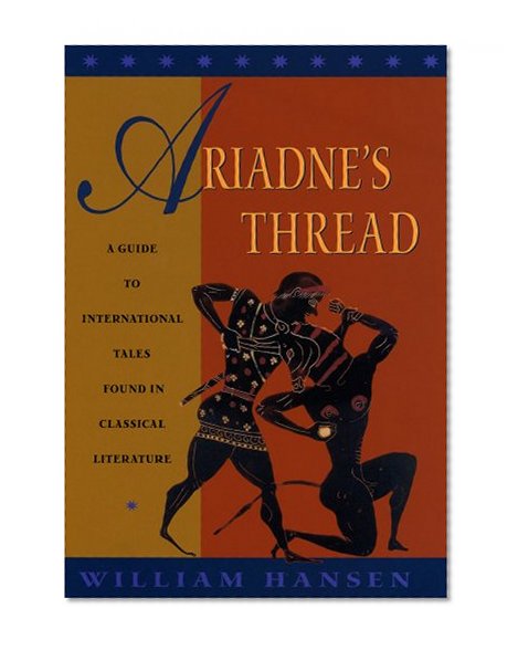 Ariadne's Thread: A Guide to International Stories in Classical Literature (Myth and Poetics)