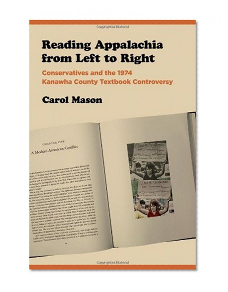 Reading Appalachia from Left to Right: Conservatives and the 1974 Kanawha County Textbook Controversy