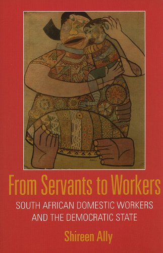 From Servants to Workers: South African Domestic Workers and the Democratic State