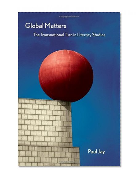 Global Matters: The Transnational Turn in Literary Studies