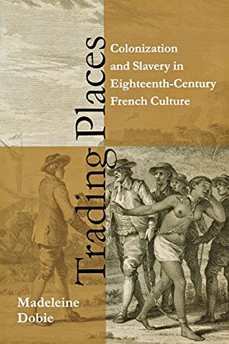 Trading Places: Colonization and Slavery in Eighteenth-Century French Culture
