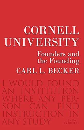Cornell University: Founders and the Founding (Messenger Lectures)