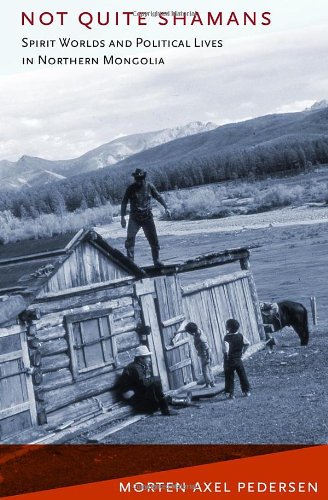 Not Quite Shamans: Spirit Worlds and Political Lives in Northern Mongolia (Culture and Society after Socialism)