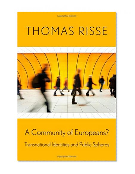 A Community of Europeans?: Transnational Identities and Public Spheres