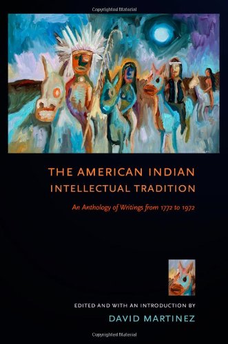 The American Indian Intellectual Tradition: An Anthology of Writings from 1772 to 1972