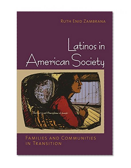 Latinos in American Society: Families and Communities in Transition