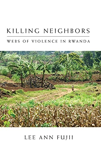 Killing Neighbors: Webs of Violence in Rwanda