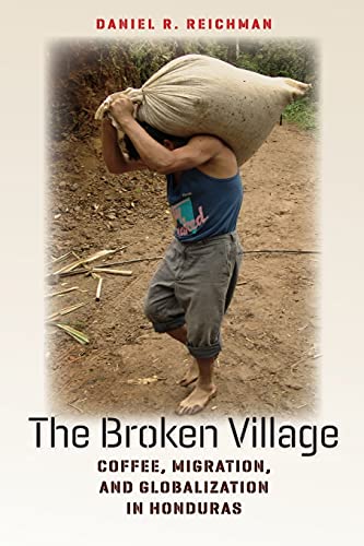 Book Cover The Broken Village: Coffee, Migration, and Globalization in Honduras