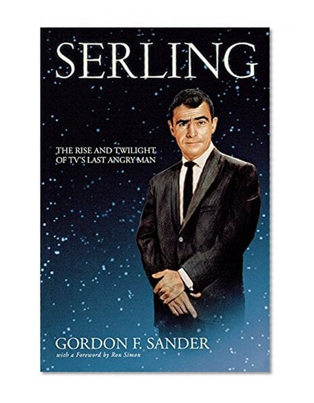 Book Cover Serling: The Rise and Twilight of TV's Last Angry Man