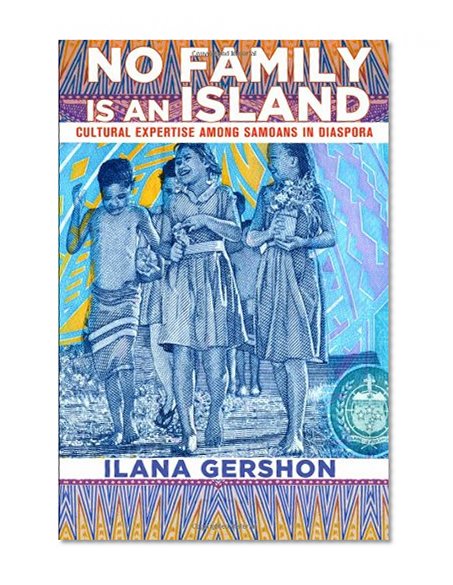 No Family Is an Island: Cultural Expertise Among Samoans in Diaspora (Expertise: Cultures and Technologies of Knowledge)