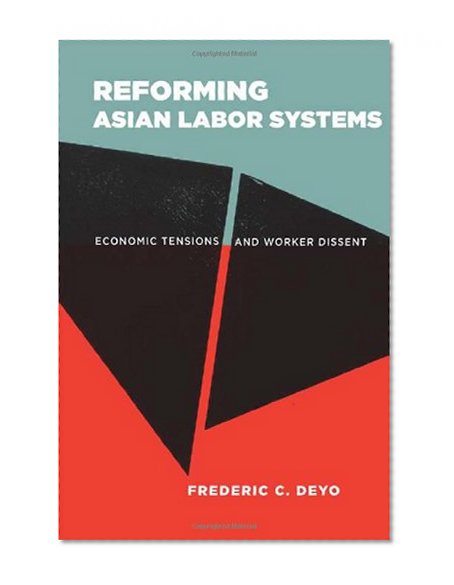 Reforming Asian Labor Systems: Economic Tensions and Worker Dissent