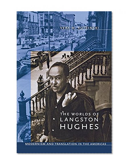 The Worlds of Langston Hughes: Modernism and Translation in the Americas
