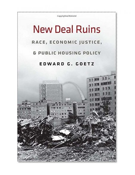 New Deal Ruins: Race, Economic Justice, and Public Housing Policy