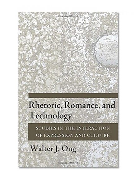 Rhetoric, Romance, and Technology: Studies in the Interaction of Expression and Culture