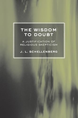 The Wisdom to Doubt: A Justification of Religious Skepticism