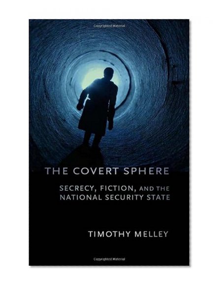 The Covert Sphere: Secrecy, Fiction, and the National Security State