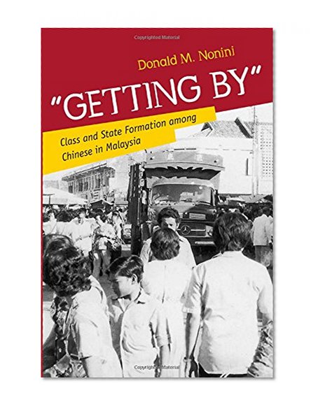 Getting By: Class and State Formation among Chinese in Malaysia