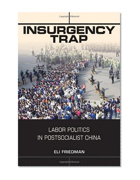 Insurgency Trap: Labor Politics in Postsocialist China
