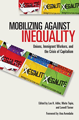 Mobilizing against Inequality: Unions, Immigrant Workers, and the Crisis of Capitalism: 15 (Frank W. Pierce Memorial Lectureship and Conference Series)
